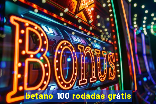 betano 100 rodadas grátis