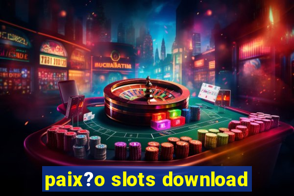 paix?o slots download