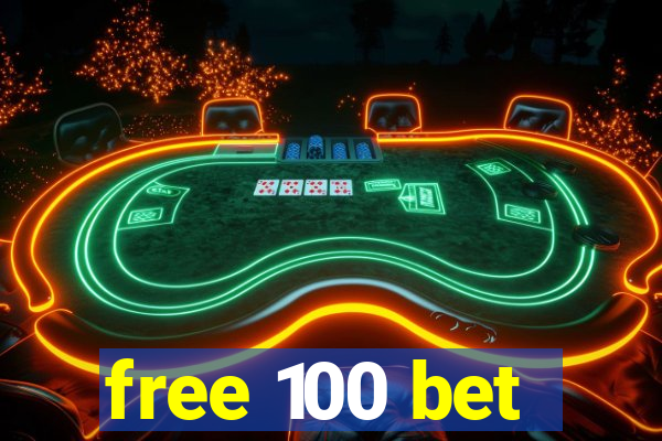 free 100 bet