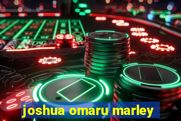 joshua omaru marley