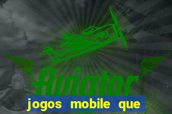 jogos mobile que d?o dinheiro