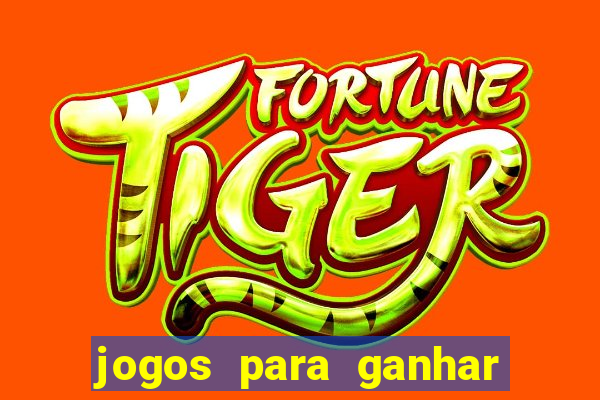 jogos para ganhar dinheiro casino