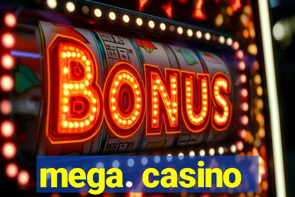 mega. casino