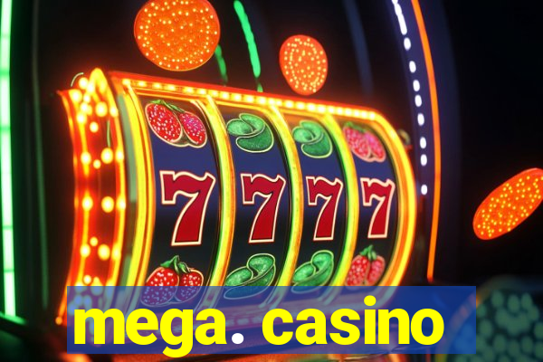 mega. casino