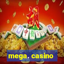 mega. casino