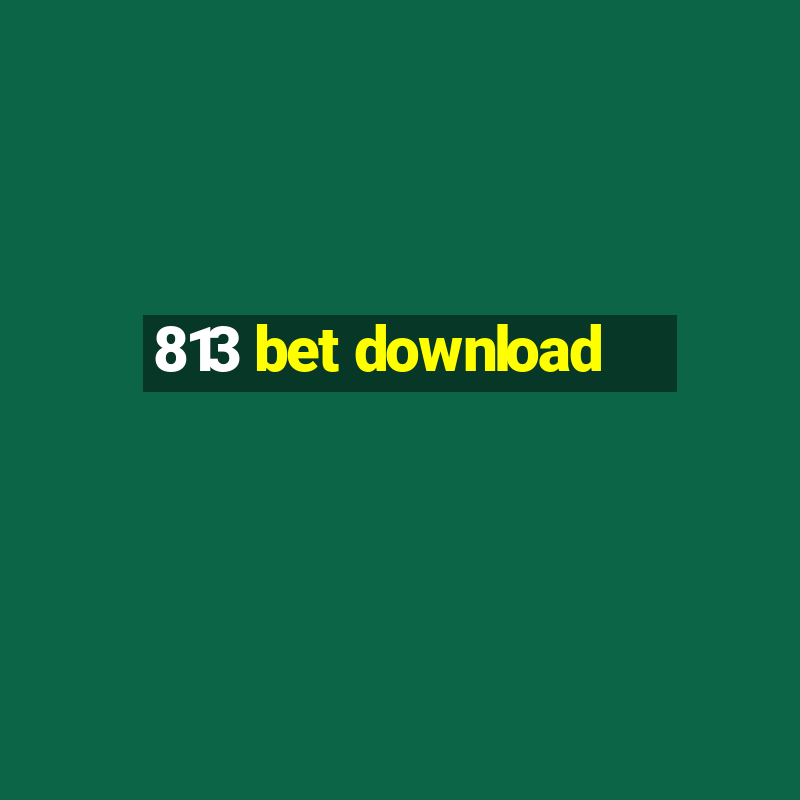 813 bet download