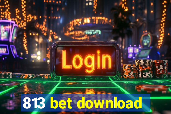 813 bet download