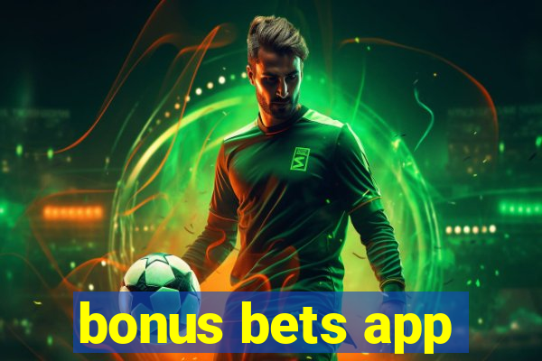 bonus bets app