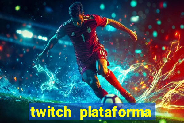 twitch plataforma de jogos