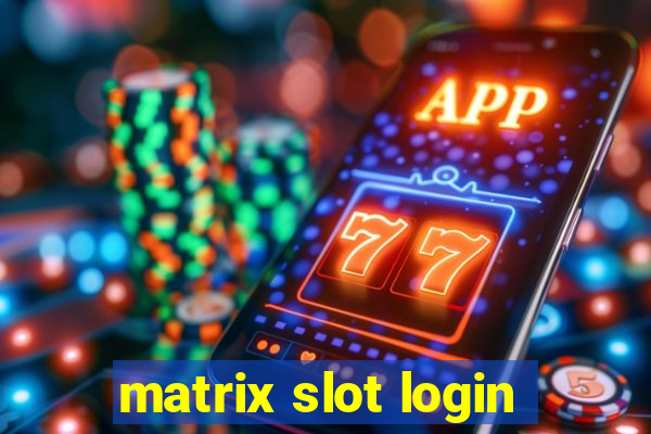 matrix slot login