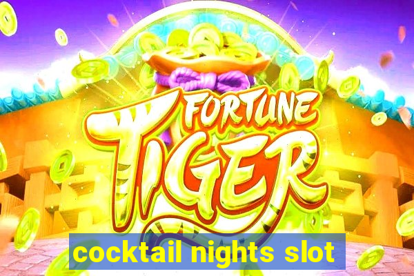 cocktail nights slot