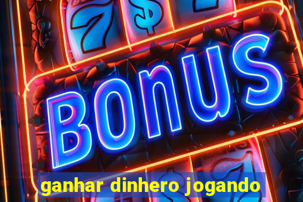 ganhar dinhero jogando