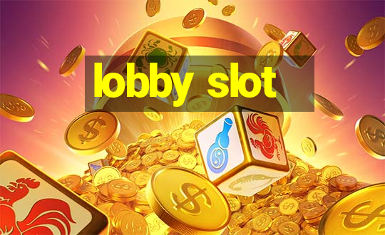 lobby slot