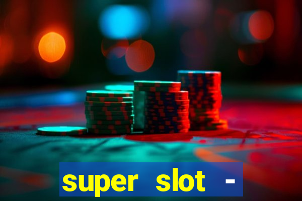 super slot - casino games