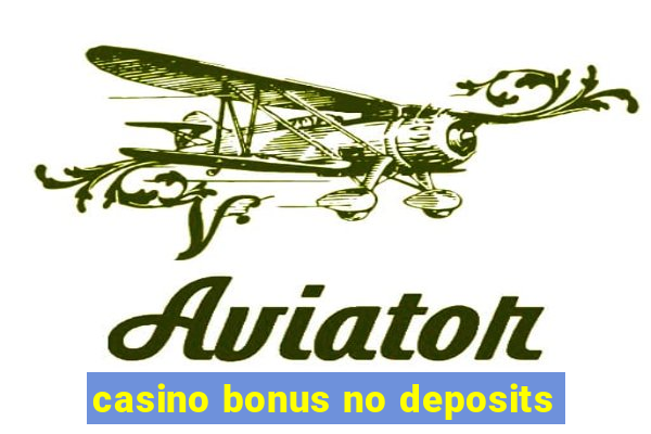 casino bonus no deposits