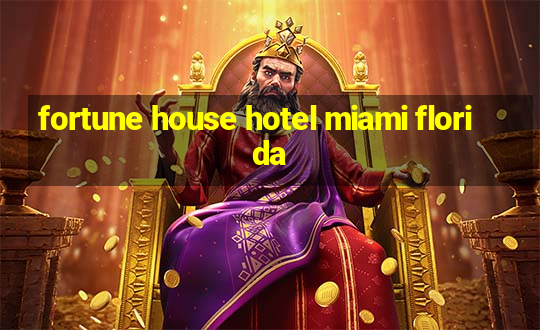 fortune house hotel miami florida