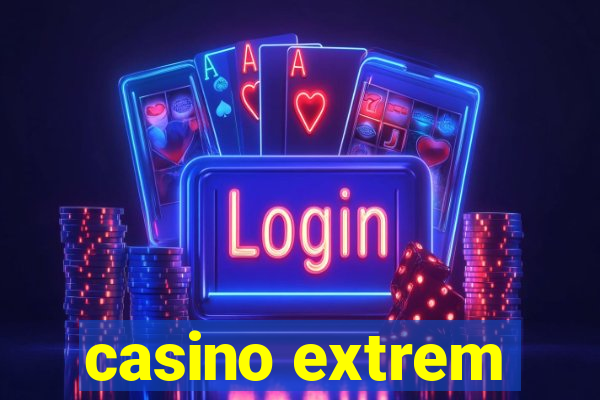 casino extrem