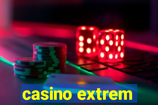 casino extrem