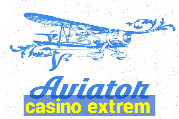 casino extrem