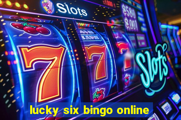 lucky six bingo online