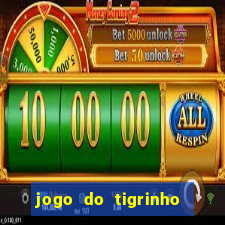 jogo do tigrinho vale a pena