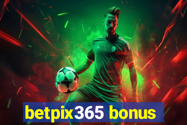 betpix365 bonus