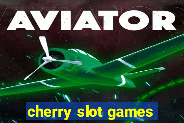 cherry slot games