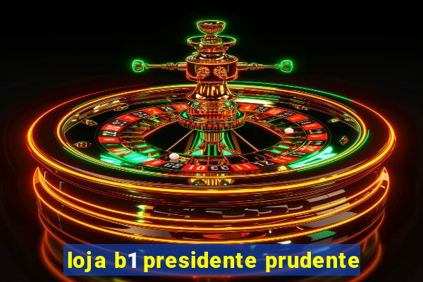 loja b1 presidente prudente