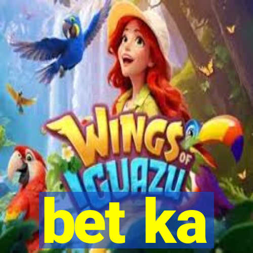 bet ka