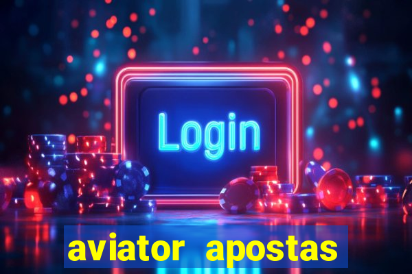 aviator apostas ganha dinheiro