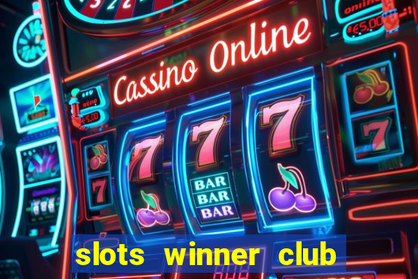 slots winner club 777 casino