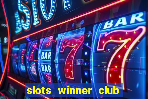 slots winner club 777 casino