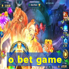 o bet game