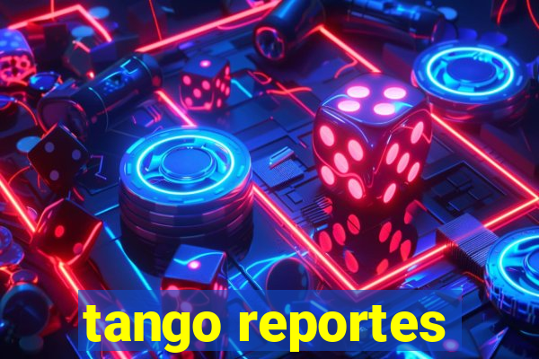 tango reportes