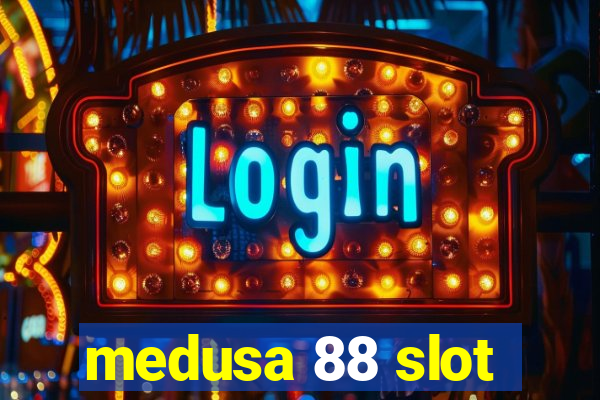 medusa 88 slot