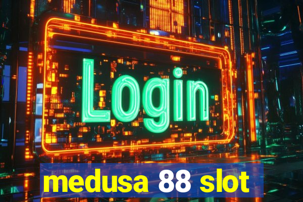 medusa 88 slot