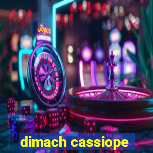 dimach cassiope