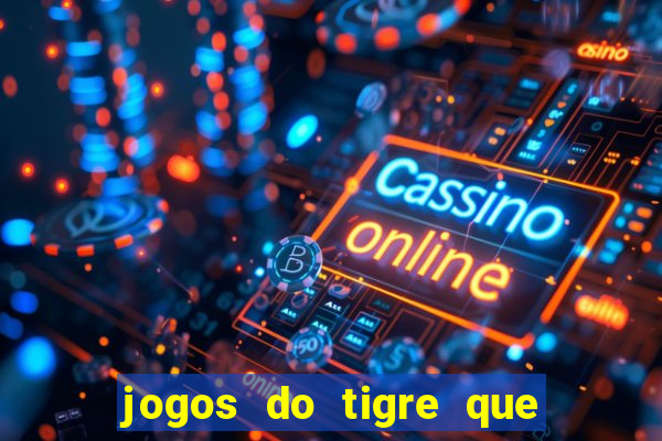 jogos do tigre que dao bonus no cadastro