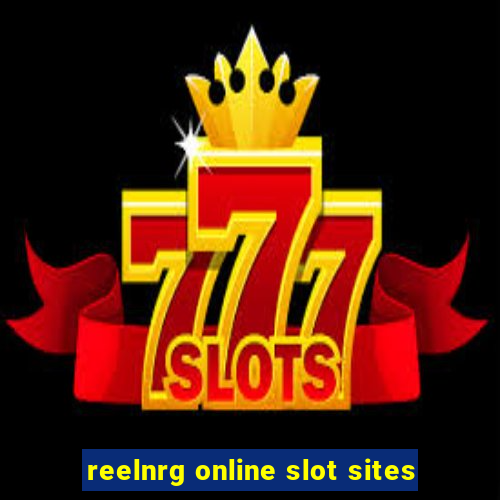 reelnrg online slot sites