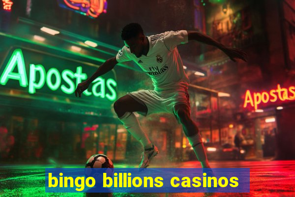 bingo billions casinos