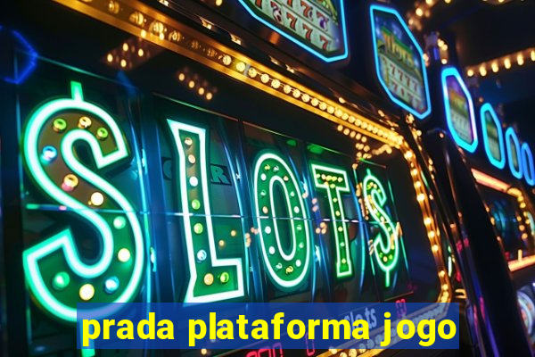 prada plataforma jogo