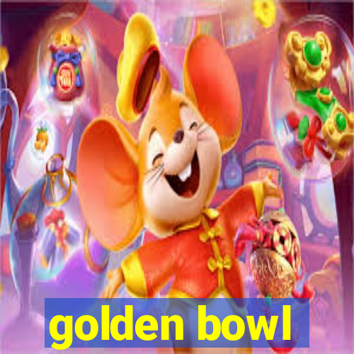 golden bowl