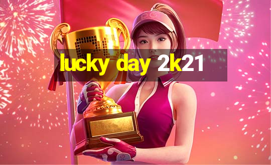 lucky day 2k21