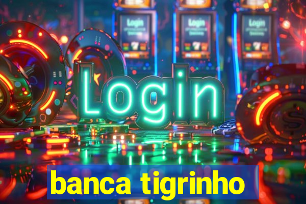 banca tigrinho