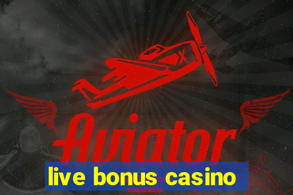 live bonus casino