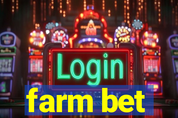 farm bet