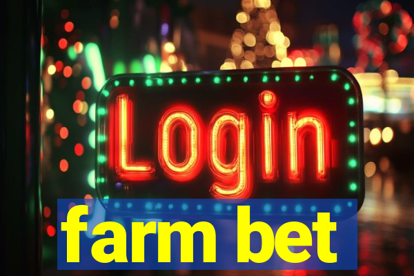 farm bet