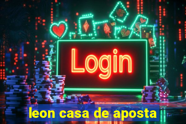 leon casa de aposta