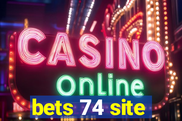 bets 74 site