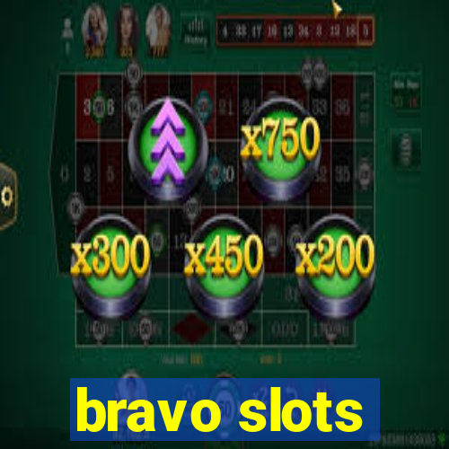 bravo slots